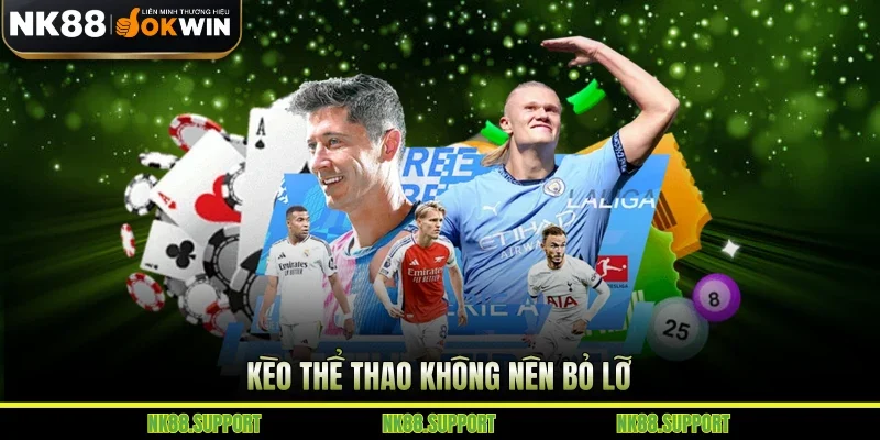 Kèo thể thao không nên bỏ lỡ