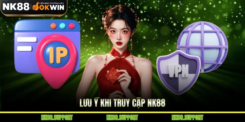 Lưu ý khi truy cập NK88