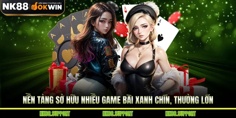 Nền tảng sở hữu nhiều game bài xanh chín, thưởng lớn