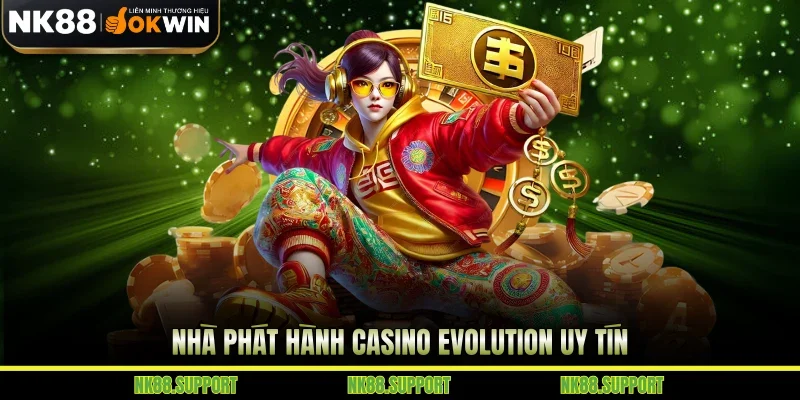 Nhà phát hành casino Evolution uy tín