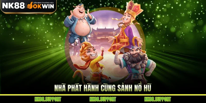 Nhà phát hành cùng sảnh nổ hũ