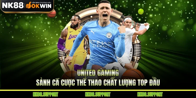 United Gaming - Sảnh Cá Cược Thể Thao Chất Lượng Top Đầu